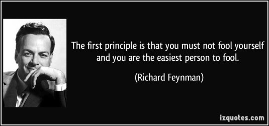 quote-the-first-principle-is-that-you-must-not-fool-yourself-and-you-are-the-easiest-person-to-fool-richard-feynman-61477