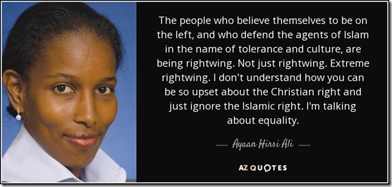quote-the-people-who-believe-themselves-to-be-on-the-left-and-who-defend-the-agents-of-islam-ayaan-hirsi-ali-0-48-95